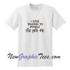 I love talking to myself she get's me T-Shirt