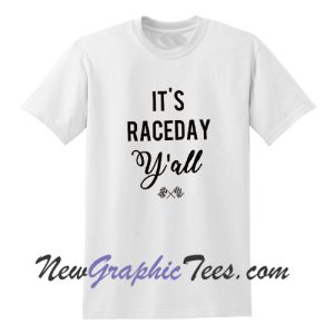 It's raceday y'all T-Shirt