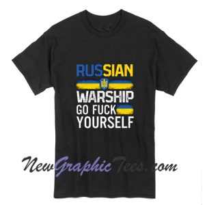 Russian Warship Go F Yourself Stand With Ukraine T Shirt