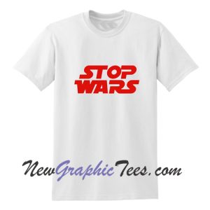 Stop Wars Tshirt