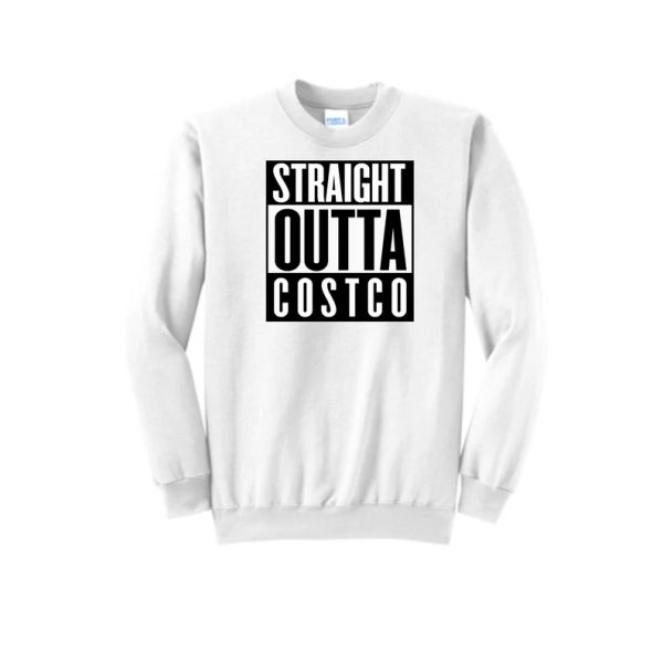 Straight Outta Costco Sweatshirt