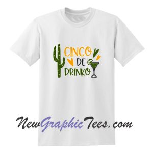 Cinco De Drinko Happy Cinco De Mayo T-Shirt