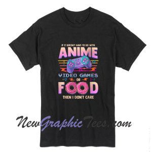 If Its Not Anime Video Games Or Food I Don't Care Kanji Japan Anime T-Shirt