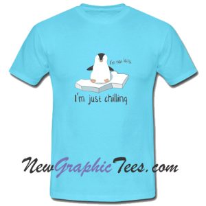 I'm Not Lazy, I'm Just Chilling T-Shirt