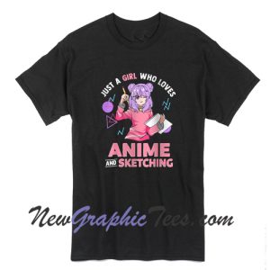Just A Girl Who Loves Anime And Sketching Japan Manga Anime Fan T-Shirt