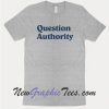 Question Authority T-Shirt