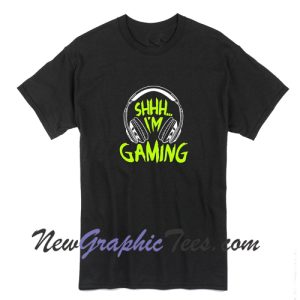 Shhh I'm Gaming Funny T-Shirt