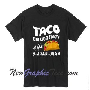 Taco Emergency Call 9 Juan Juan Funny Cinco De Mayo Tshirt