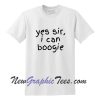 Yes sir I can boogie T-Shirt