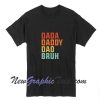 Dada Daddy Dad Bruh Fathers Day T-Shirt