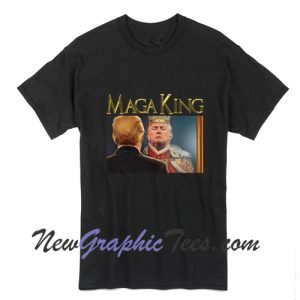 Great MAGA King Donald Trump T-Shirt