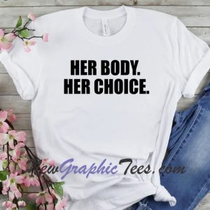 Her Body Her Choice T-Shirt