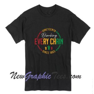 Juneteenth Breaking Every Chain T-Shirt