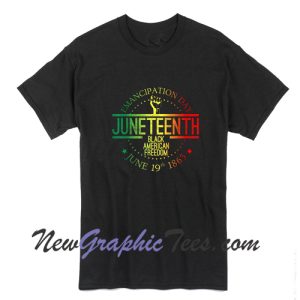 Juneteenth Independence Day Emancipation Day T-Shirt