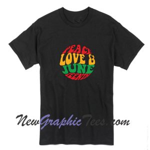 Peace Love & Juneteenth T-Shirt