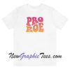 Pro Roe T-Shirt