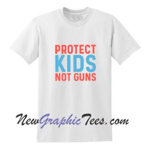 Protect Kids Not Guns T shirt