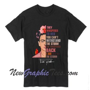 They Whispered To Her You Can't Withstand The Storm Frida Kahlo Vintage T-Shirt