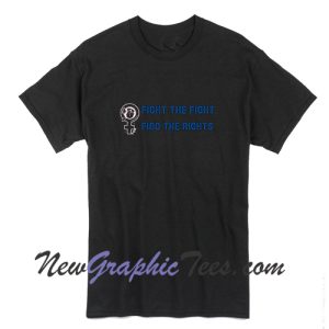 Fight The Fight Find The Rights Abortion Rights T-Shirt