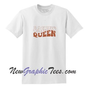 Groovy Baking queen T-Shirt