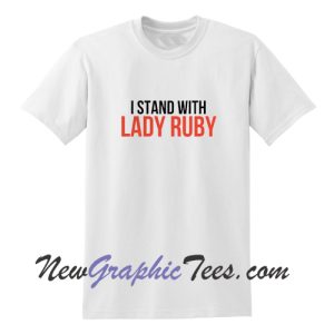 I Stand With Lady Ruby T-Shirt