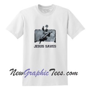 Jesus Saves funny t shirt