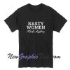 Nasty Woman Make History T-Shirt