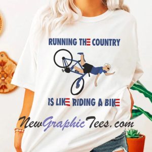 Running The Country Is Like Riding A Bike TShirt