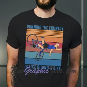 Running The Country Is Like Riding A Bike Vintage T Shirt