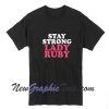 Stay Strong Lady Ruby T-Shirt