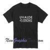 UVALDE STRONG T-Shirt