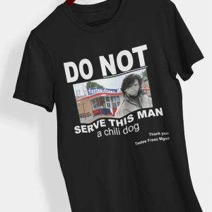 Do Not Serve This Man A Chili dog T-Shirt
