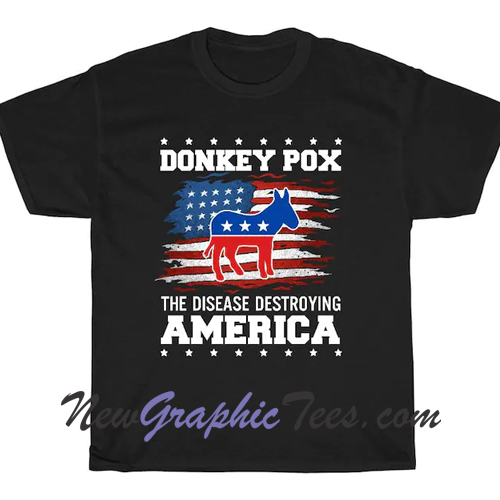 Donkey Pox The Disease Destroying America TShirt - newgraphictees.com ...