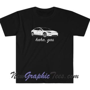 Haha Gas Tesla Unisex T-Shirt