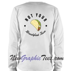Not Your Breakfast Taco Jill Biden Back Sweatshirt