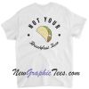 Not Your Breakfast Taco Jill Biden Back T-shirt