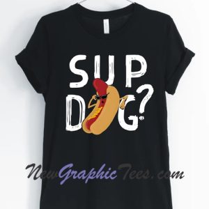 Sup Dog Hot Dog T-Shirt
