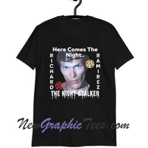 The Night Stalker Here Comes The Night Richard Ramirez T-Shirt