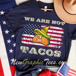 We Are Not Tacos T-Shirt