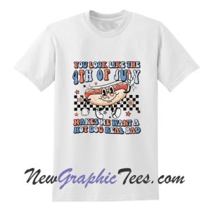 You Look Like The 4th Of July Makes Me Want A Hot Dog Real Bad Retro T-Shirt