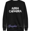 Abra Cadabra Sweatshirt