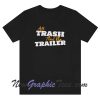 All Trash And No Trailer T-Shirt