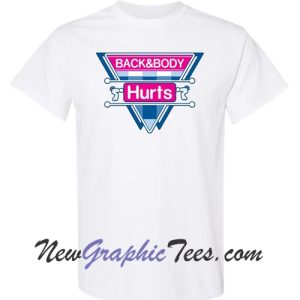 Back And Body Hurts T-Shirt