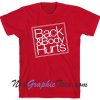 Back and body hurts Tshirt