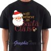 I Will Believe in Santa T-Shirt