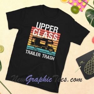 Upper Class Trailer Trash TShirt