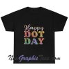 Happy international dot day T-shirt