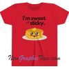 I'm Sweet but Sticky T-Shirt