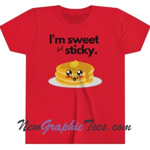 I'm Sweet but Sticky T-Shirt
