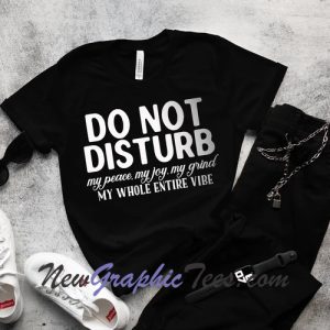 Do Not Disturb My Peace T-Shirt